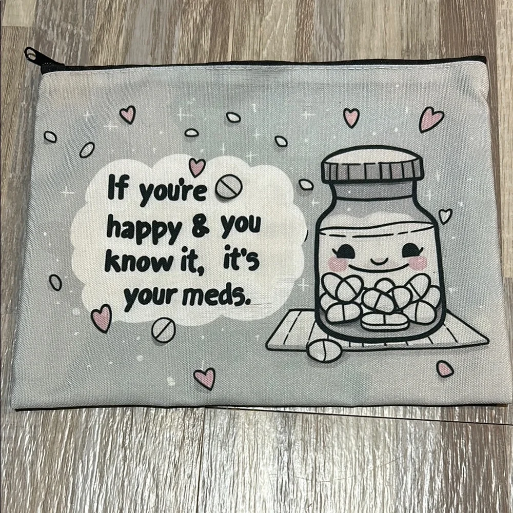 If you’re happy, and you know it, it’s your meds Cute Gray and Pink Zipper Pouch