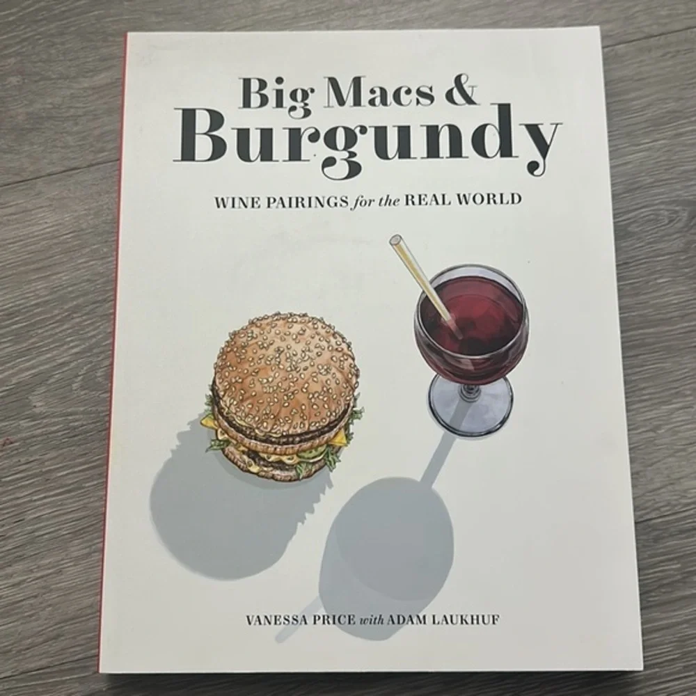 Cocktails & Cooking Recipe Big Macs & Burgundy: Wine Pairings for the Real World
