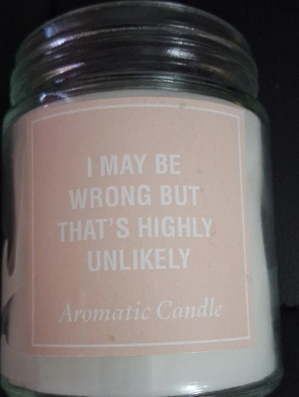 I May Be Wrong But That's Highly Unlikely Scented Jar Candle - Pink Label