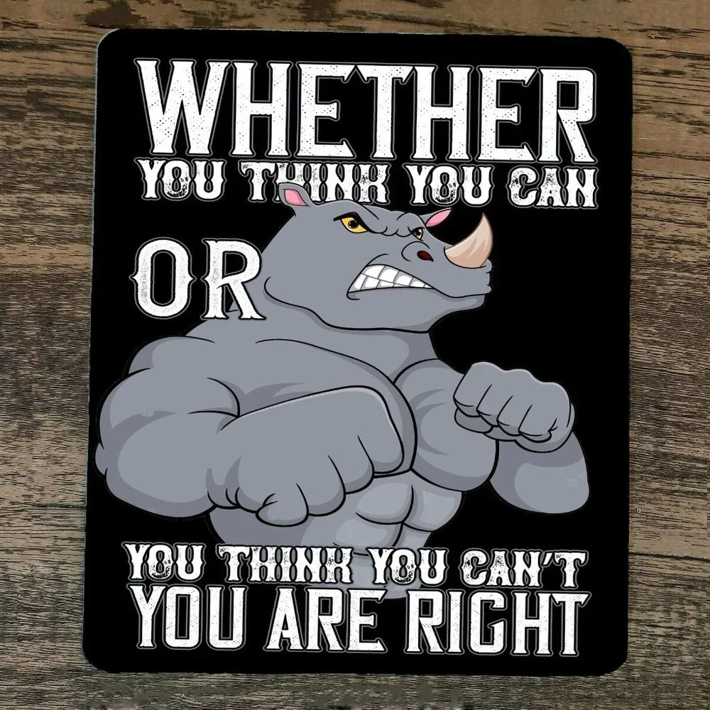 Mouse Pad Whether You Think You Can or Think‎ You Cant You Are Right Rhino