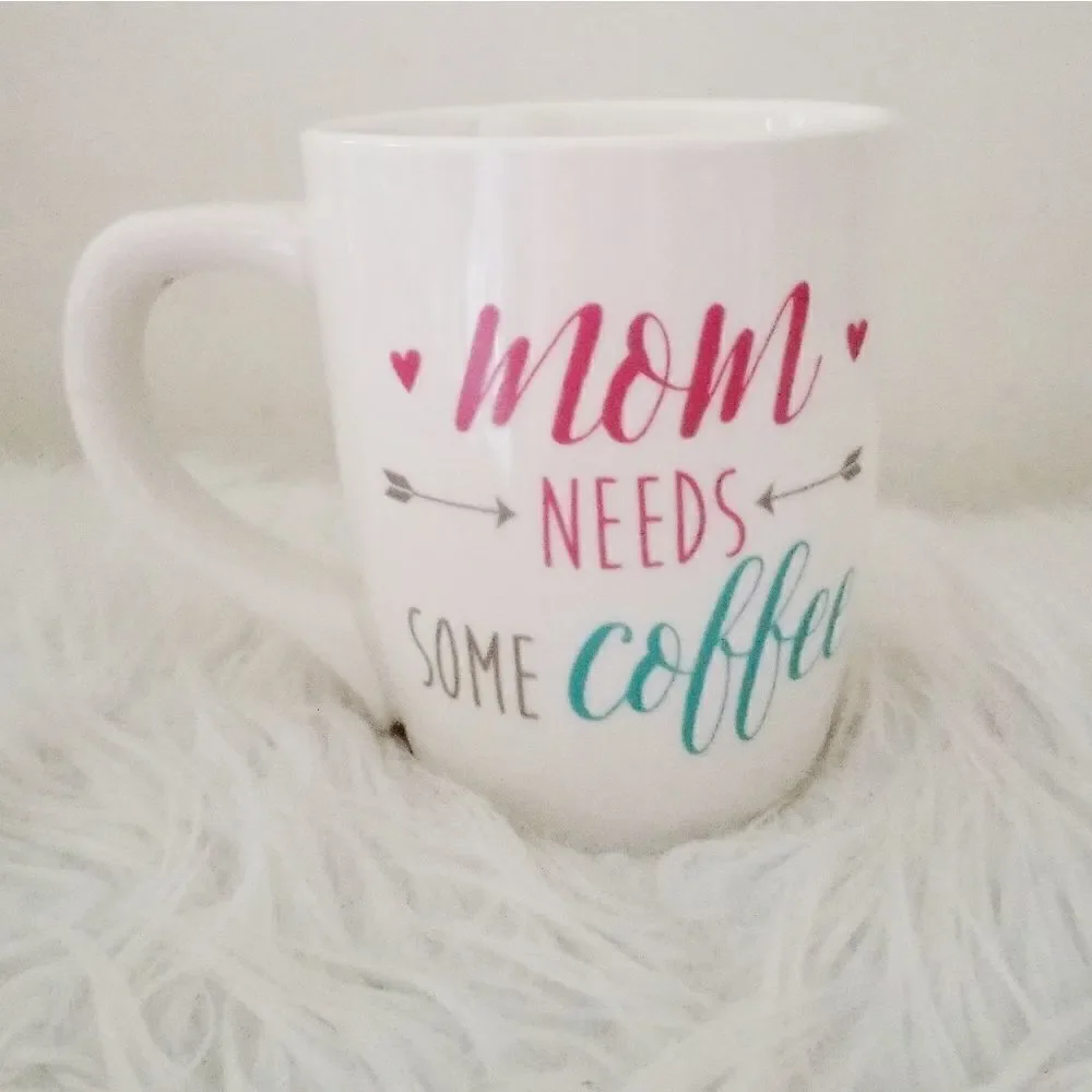 Mom needs some coffee mug