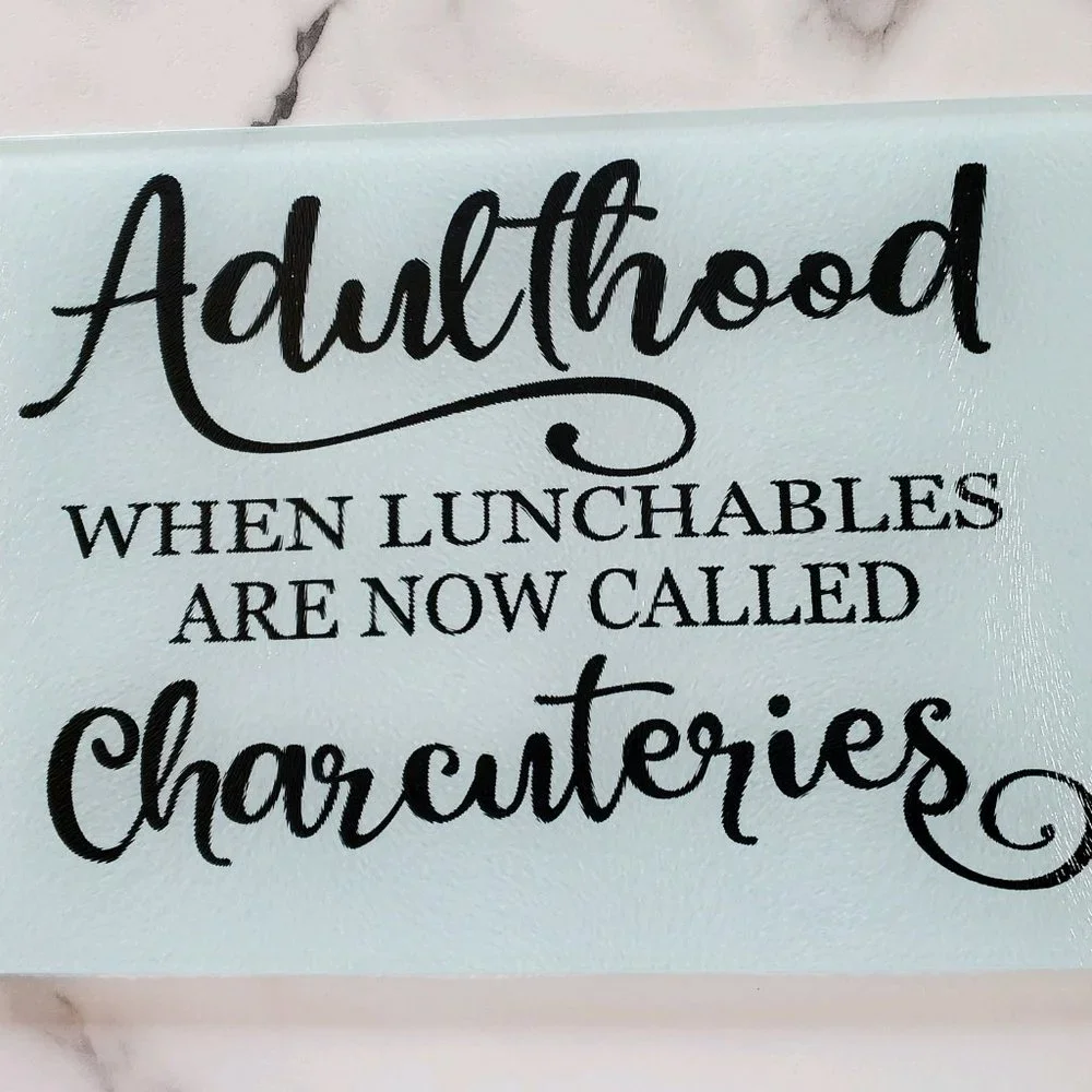 Adulthood when lunchables are now called charcuteries Glass Cutting Board