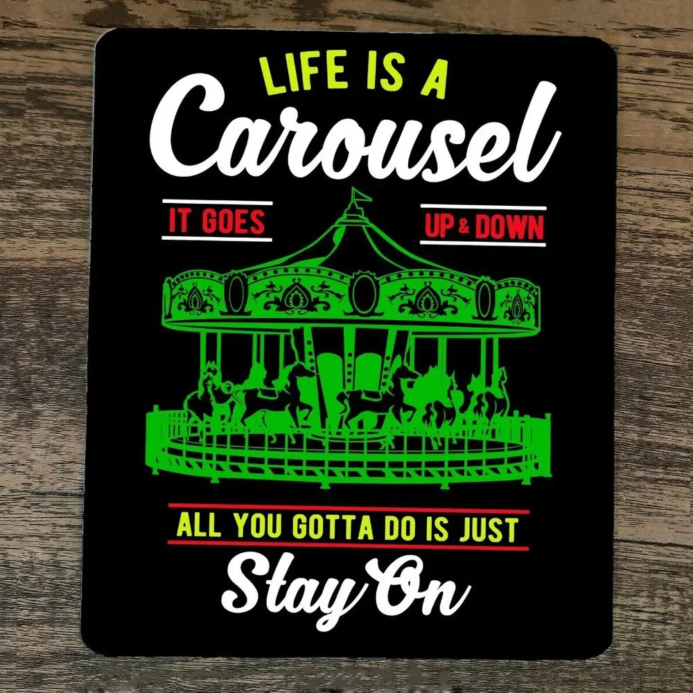 Mouse Pad Life is a Carousel All You Gotta‎ Do is Just Stay On