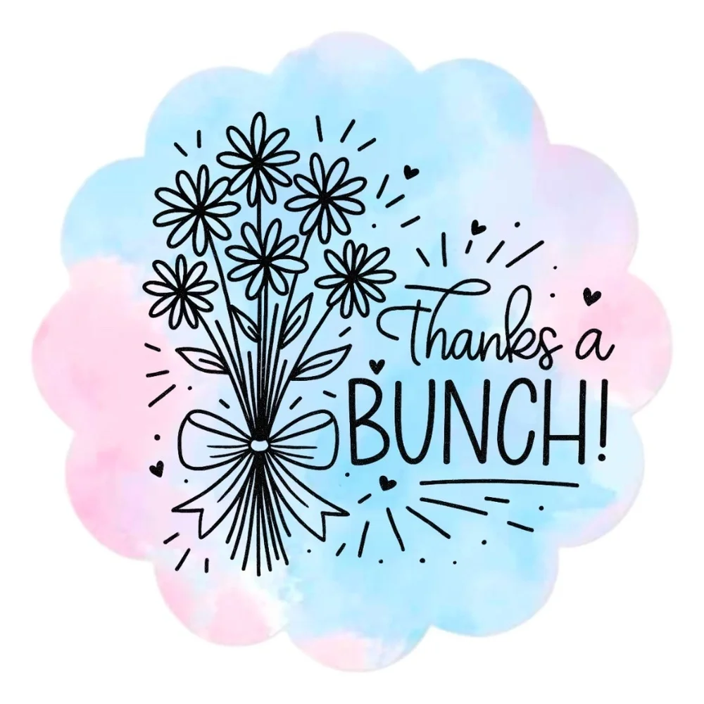 Thanks a Bunch Sticker 2” Round | Floral Label | Small Business Packaging
