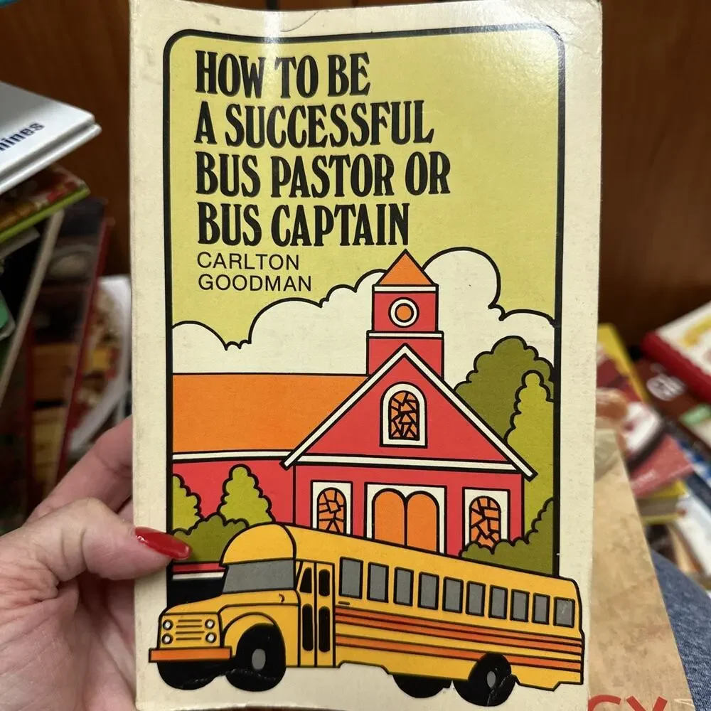 HOW TO BE‎ A SUCCESSFUL BUS PASTOR OR BUS CAPTAIN By Carlton T Goodman Bo2