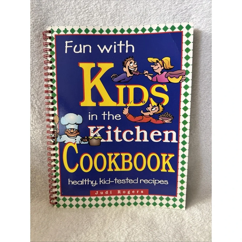 1996‎ Fun with Kids in the Kitchen Cookbook Judi Rogers Healthy Kid-tested