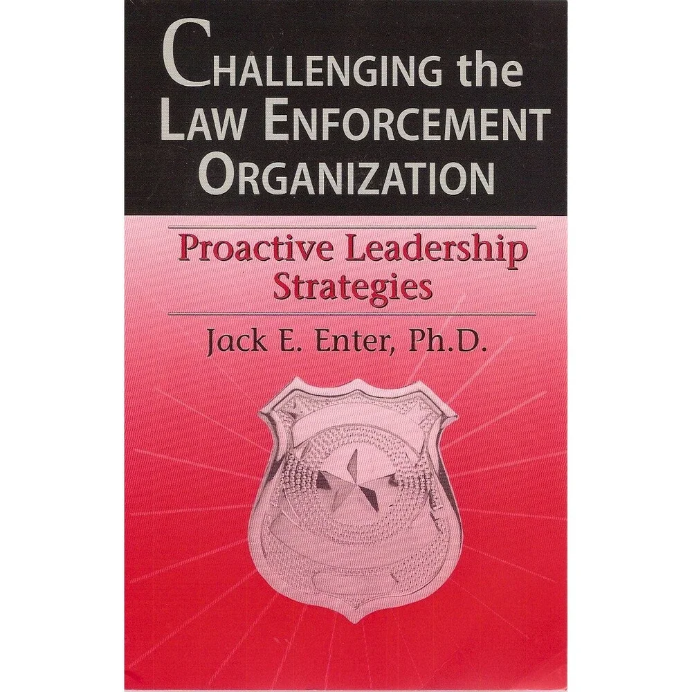 Challenging the Law Enforcement Organization : The Road to Effective Leadership
