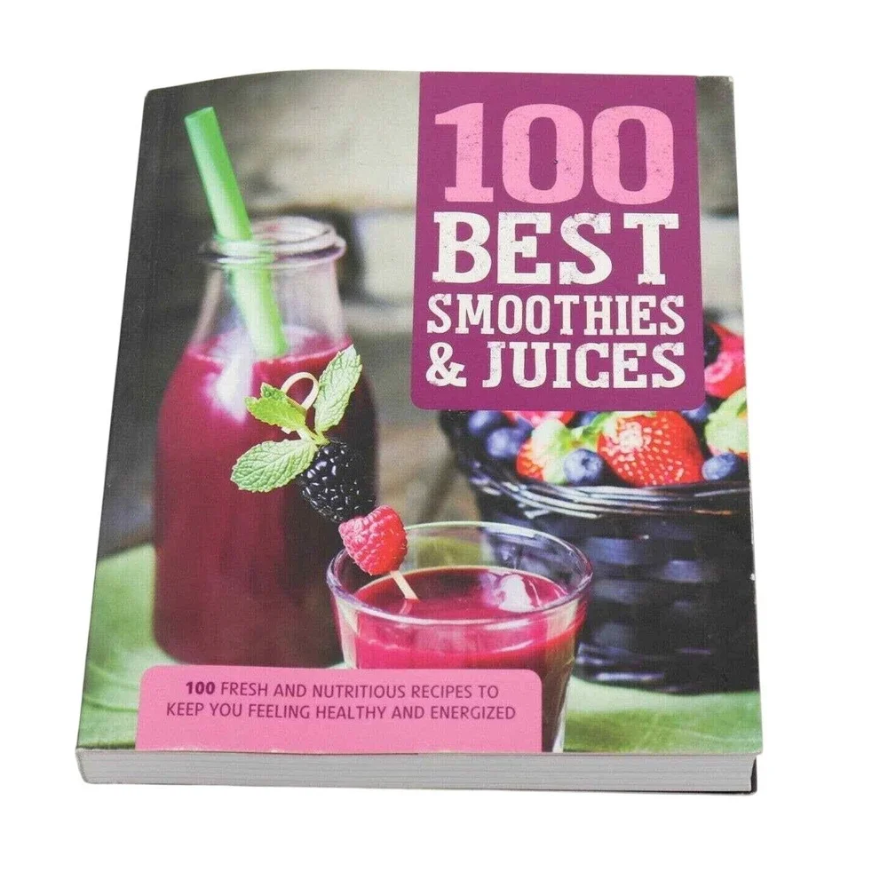 100 Best Smoothies Juices‎ Recipe Book Fresh Nutritious Healthy Energized