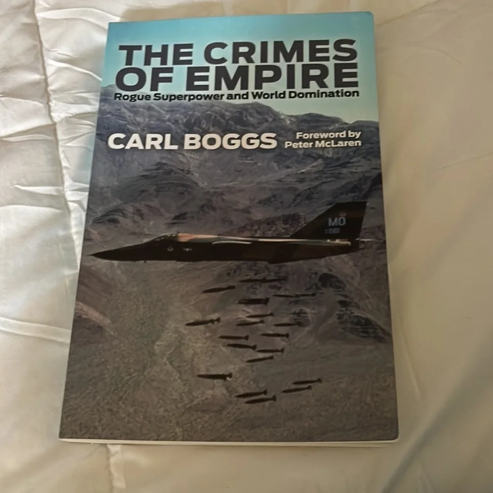 The Crimes of Empire: Rogue Superpower and World Domination “Carl Boggs”