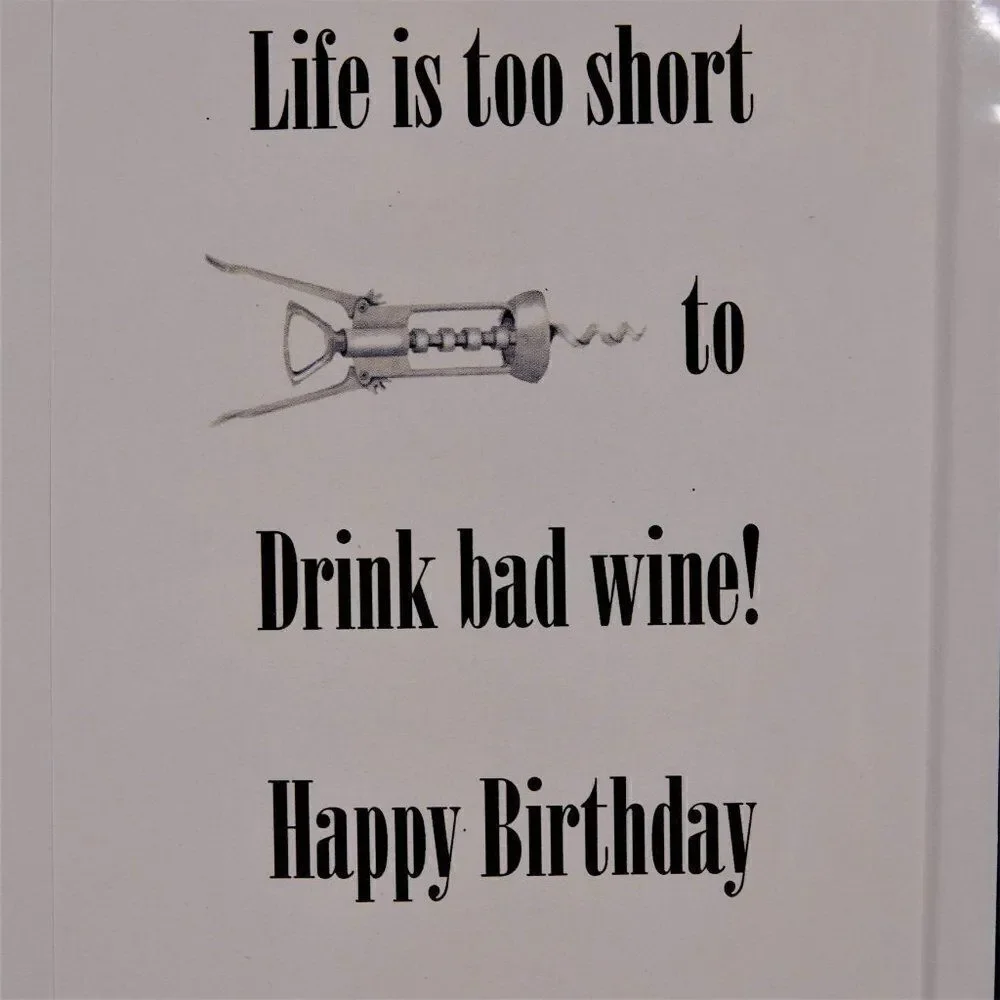 Life Is Too Short To Drink Bad Wine Happy Birthday