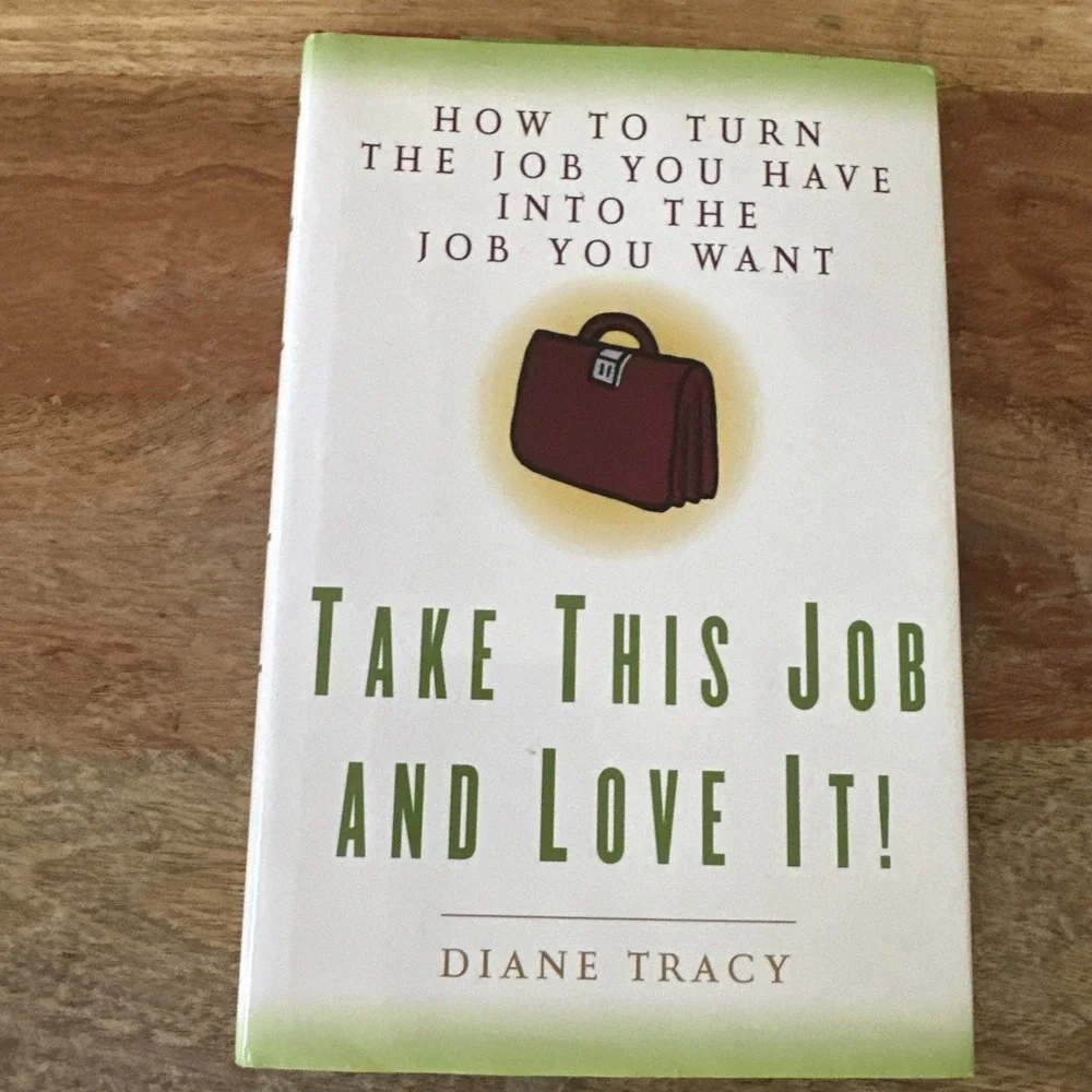 Take This‎ Job and Love It How to Turn the Job You Have Into the - Like New
